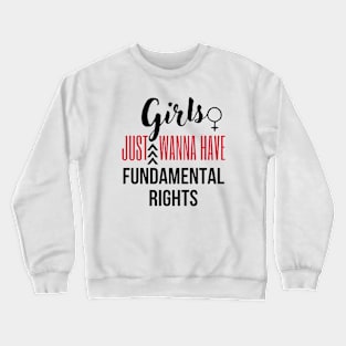 Girls just wanna have fundamental rights Crewneck Sweatshirt